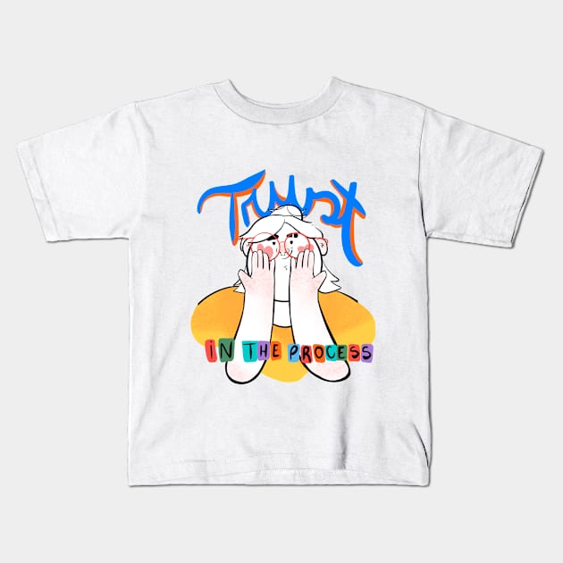 Trust in the Process Kids T-Shirt by beatrizbrazza